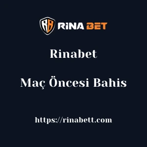 Rinabet Maç Öncesi Bahis