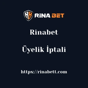 Rinabet Üyelik İptali
