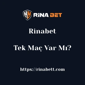 Rinabet'da Tek Maç Var Mı?